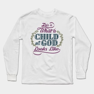 This is What a Child of GOD Looks like Long Sleeve T-Shirt